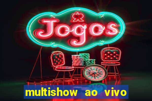 multishow ao vivo online gratis